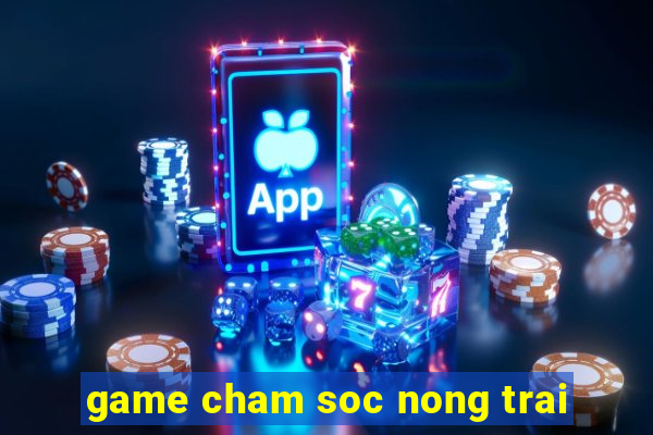 game cham soc nong trai