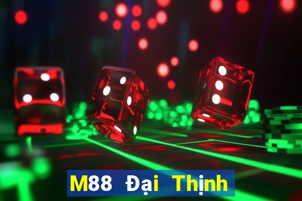 M88 Đại Thịnh giải trí đổ bộ