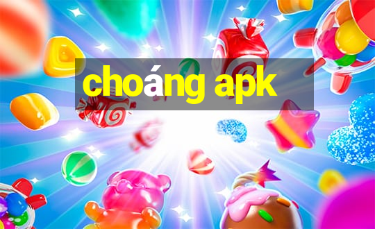 choáng apk