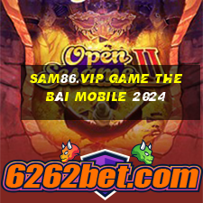 Sam86.Vip Game The Bài Mobile 2024