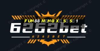 Fun88 mạng xổ số số 1