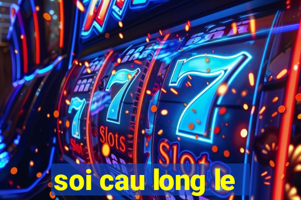 soi cau long le