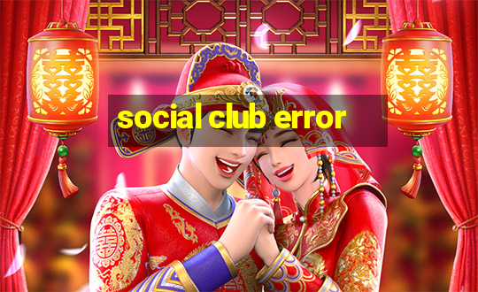 social club error