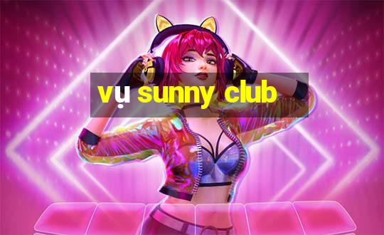 vụ sunny club