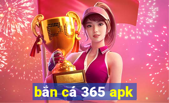 bắn cá 365 apk