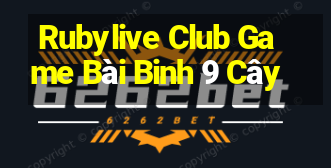 Rubylive Club Game Bài Binh 9 Cây