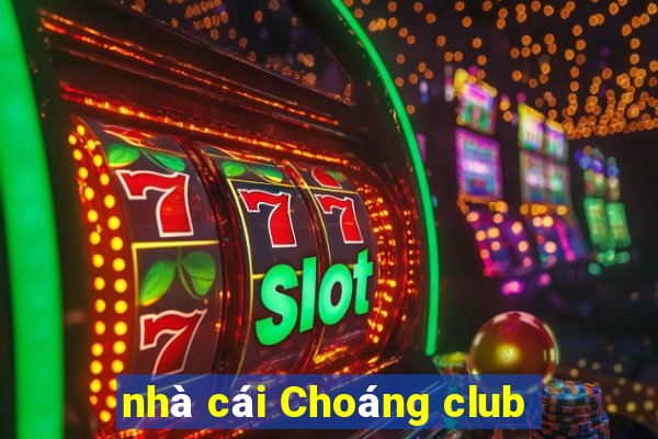 nhà cái Choáng club