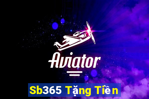 Sb365 Tặng Tiền