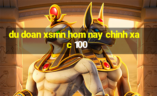 du doan xsmn hom nay chinh xac 100