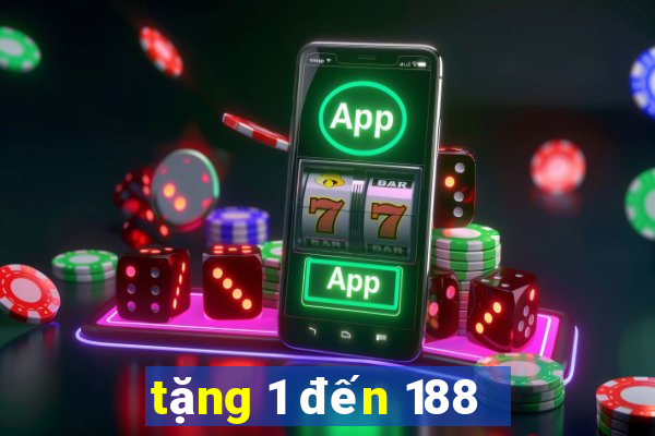 tặng 1 đến 188