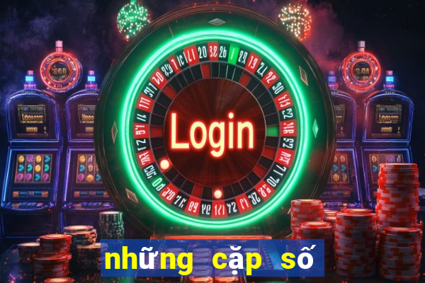 những cặp số đẹp nhất ngày hôm nay