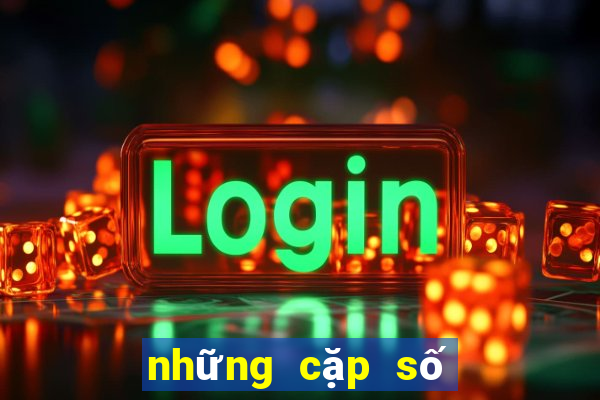 những cặp số đẹp nhất ngày hôm nay