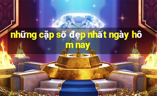 những cặp số đẹp nhất ngày hôm nay