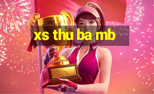 xs thu ba mb