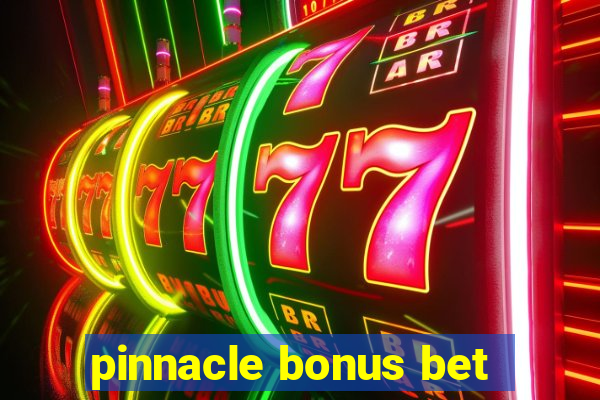 pinnacle bonus bet