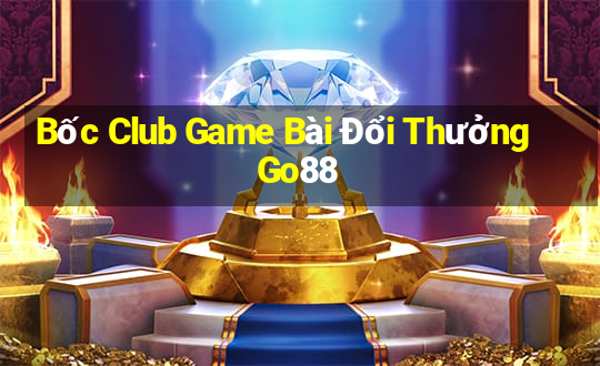 Bốc Club Game Bài Đổi Thưởng Go88