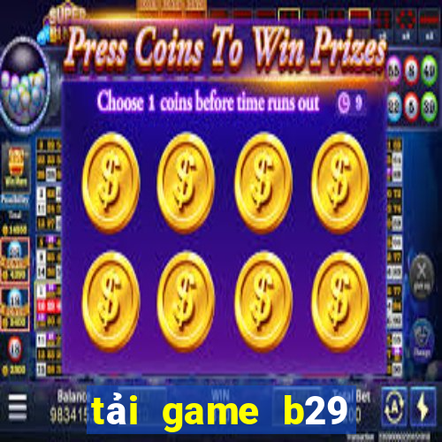 tải game b29 đổi thưởng