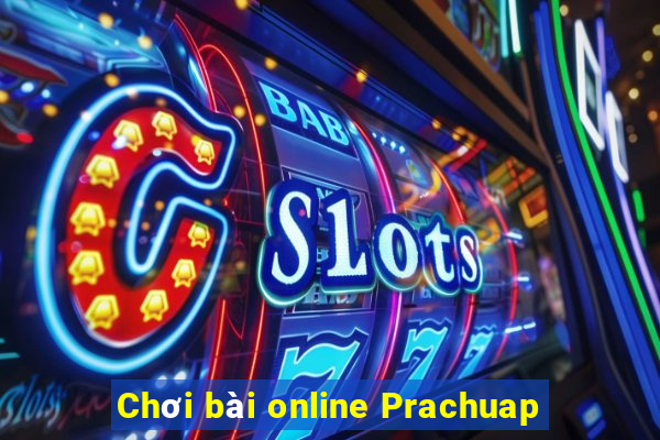 Chơi bài online Prachuap