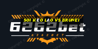 soi kèo lào vs brunei