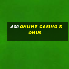 400 online casino bonus