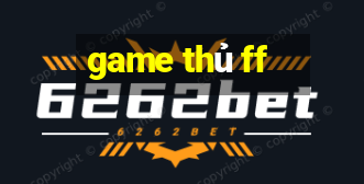 game thủ ff