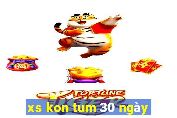 xs kon tum 30 ngày