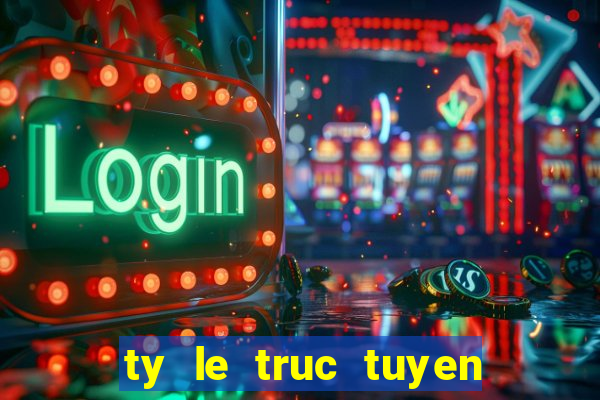 ty le truc tuyen 7 m cn