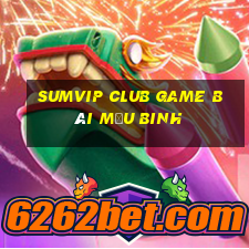 Sumvip Club Game Bài Mậu Binh