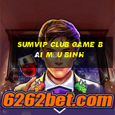 Sumvip Club Game Bài Mậu Binh