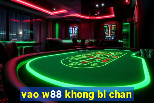 vao w88 khong bi chan