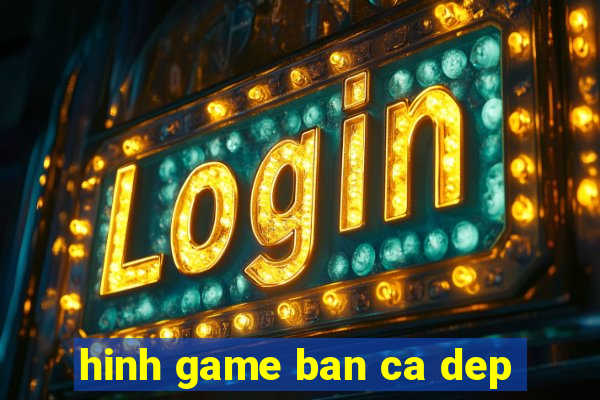 hinh game ban ca dep