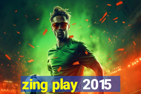 zing play 2015