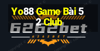 Yo88 Game Bài 52 Club