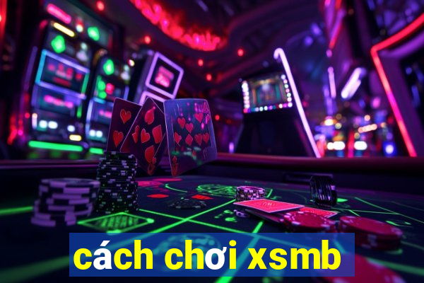 cách chơi xsmb