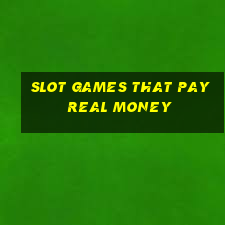 slot games that pay real money