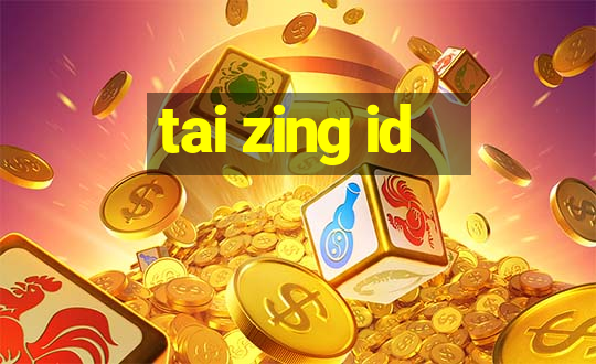 tai zing id