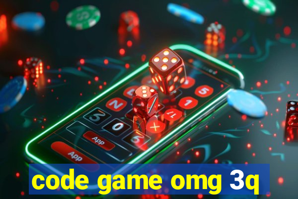 code game omg 3q