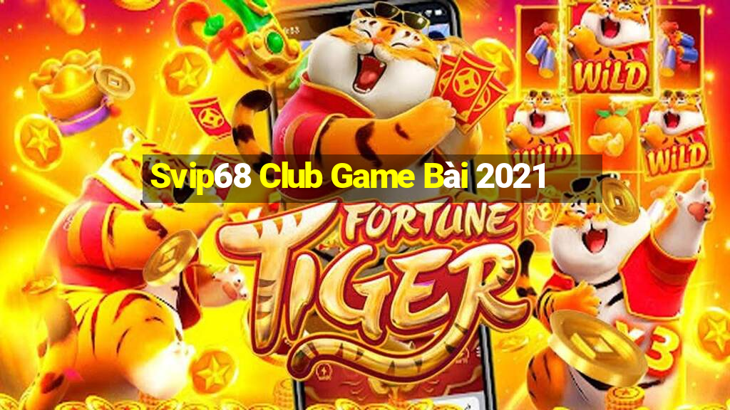 Svip68 Club Game Bài 2021