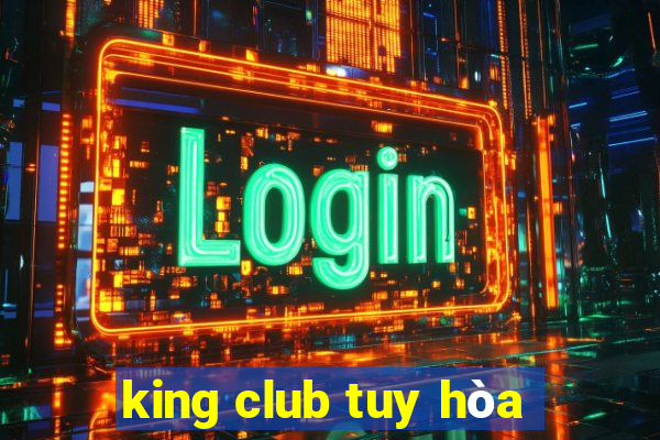 king club tuy hòa