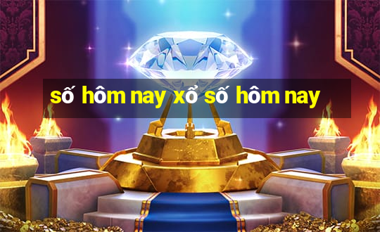 số hôm nay xổ số hôm nay