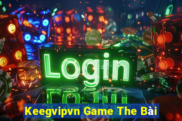 Keegvipvn Game The Bài