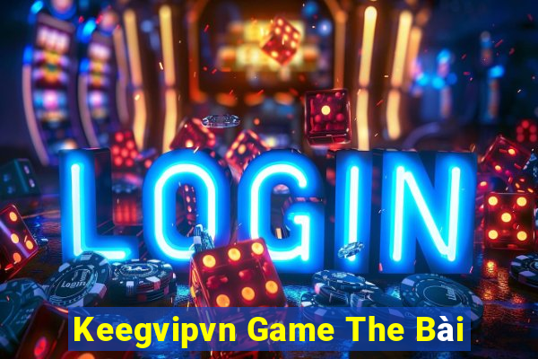 Keegvipvn Game The Bài