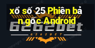 xổ số 25 Phiên bản gốc Android