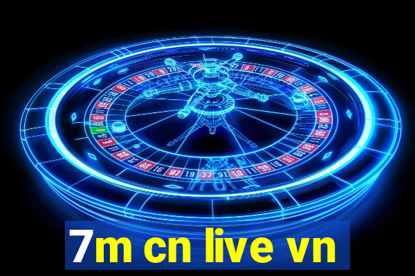 7m cn live vn