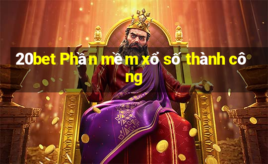 20bet Phần mềm xổ số thành công