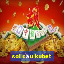 soi cầu kubet