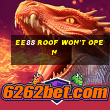 ee88 roof won't open