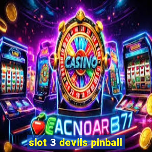 slot 3 devils pinball