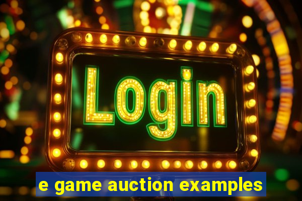 e game auction examples