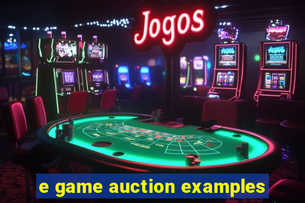 e game auction examples